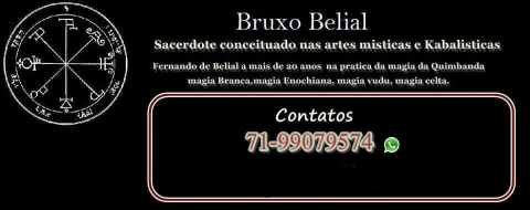 BRUXO BELIAL PACTOS DE RIQUEZAS E AMARRAÇOES AMOROSAS